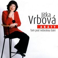 Jitka Vrbová & Akáty - Tam pod nebeskou bání